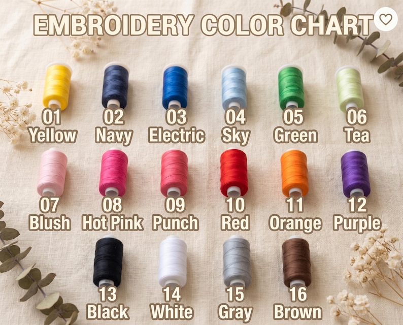 May include: An embroidery colour chart showing 16 thread colours: yellow, navy, electric blue, sky blue, green, tea, blush, hot pink, punch, red, orange, purple, black, white, grey, and brown. The chart is labelled "EMBROIDERY COLOUR CHART".