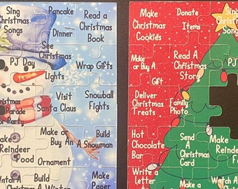 May include: Two Christmas-themed jigsaw puzzles with colorful pieces. The puzzle on the left features a snowman and the text "Read a Christmas Story", "Make Christmas Cookies", "Donate Items", "Sing Christmas Songs", "Pancake Dinner", "See Christmas Lights", "Wrap Gifts", "Visit Santa Claus", "Snowball Fights", "Make a Reindeer Food Ornament", "Make or Buy An A Snowman", "Watch a Christmas Movie", "Build a Winter Fort", "Make Paper Snowflakes", "Deliver Christmas Treats", "Hot Chocolate Bar", "Send a Christmas Card", "Write a Letter to Santa", "Make a Gingerbread House". The puzzle on the right features a Christmas tree and the text "Christmas Parade or Party", "Wrap Gifts", "Visit Santa Claus", "Snowball Fights", "Make Christmas Cookies", "Donate Items", "Sing Christmas Songs", "Pancake Dinner", "Read a Christmas Book", "See Christmas Lights", "Make or Buy A Gift", "Read A Christmas Story", "PJ Day", "Deliver Christmas Treats", "Family Photo", "Hot Chocolate Bar", "Send a Christmas Card", "Make a Reindeer Food Ornament", "Make or Buy An A Snowman", "Watch a Christmas Movie", "Build a Winter Fort", "Make Paper Snowflakes", "Write a Letter to Santa", "Make a Gingerbread House".