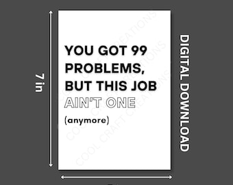 Funny Coworker Leaving Card: 99 Problems - Printable Farewell (Digital Download)