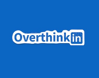Funny Overthinkin' Vinyl Sticker: Blue Office Humor Decal