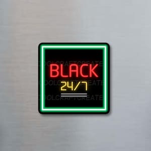 A stylish Black 24/7 magnet featuring neon-style red, yellow, and green text on a black background, designed to celebrate Black culture and pride.