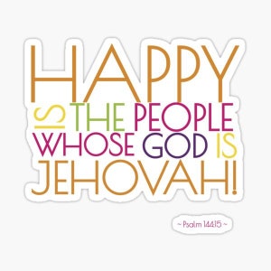 Happy Jehovah Die Cut Vinyl Sticker | Decal | JW | Psalm | Laptop | Journal | Ministry | Study