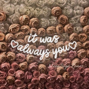 It Was Always You Neon Sign: Wedding & Bedroom LED Wall Art