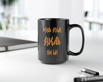 Black Ceramic Mug, Pour Some Sugar on Me, Rock Band Inspired, Coffee Lover Gift, Funny, Music Pun