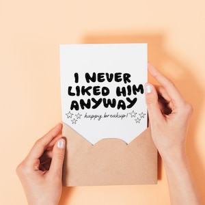 Divorce or Breakup Card | I Never Liked Him Anyway | Portrait and Landscape | A7 and A6 | | Instant Download Printable