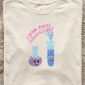 Camiseta divertida de profesor de ciencias, camiseta con humor sobre química, camiseta con "Creo que estás exagerando", regalo con juego de palabras sobre ciencia, camiseta de regalo para profesor de biología y química.