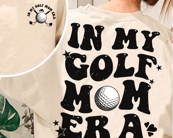 Digital File In My Golf Mom Era Mother’s Day Gift, Best Mom Sport Lover Mom Life Stage Mom Trendy Svg PNG