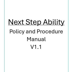 Può includere: Una copertina di documento bianca intitolata Next Step Ability Policy and Procedure Manual V1.1. La parte superiore presenta il logo con le lettere NSA e il testo Next Step Ability Disability Support. L'angolo in basso a destra mostra 1 | Page.