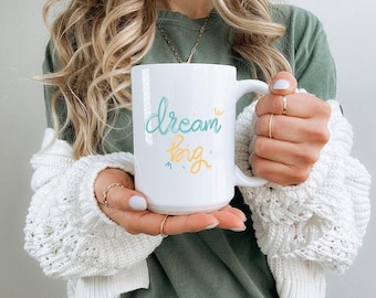 Dream Big Ceramic Mug, Inspirational Quote Coffee Cup, Great Gift for Dreamer, Colorful Tea Mug, Motivational Quote Drinkware