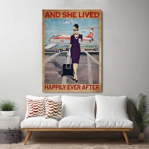 May include: Vintage-style poster featuring a stewardess in a purple uniform, sunglasses, and a hat, holding a coffee cup and pulling a suitcase. The background shows an airplane and the text "AND SHE LIVED HAPPILY EVER AFTER."