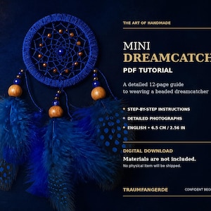 May include: A blue dreamcatcher with a woven web, small gold beads, and three hanging blue feathers with wooden beads. Text reads: THE ART OF HANDMADE, MINI DREAMCATCHER PDF TUTORIAL, A detailed 12-page guide, 6.5 CM / 2.56 IN, DIGITAL DOWNLOAD.