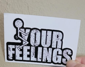 022 - F Your Feelings Sticker