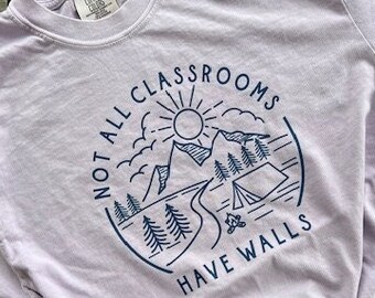 Homeschool T-shirt, Not all Classrooms Have Walls T-Shirt, Outdoor School Shirt,  Nature School Shirt, Homestead Mom Shirt