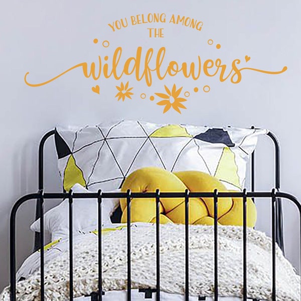 You Belong Among the Wildflowers - Removable Wall Decal - Nursery & Girl's Room Decor