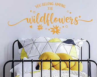 You Belong Among the Wildflowers - Removable Wall Decal - Nursery & Girl's Room Decor