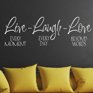 Live Every Moment, Laugh Every Day, Love Beyond Words - Family Wall Decal, Inspirational Quotes, Home Decor, Living Room, Bedroom, Kitchen