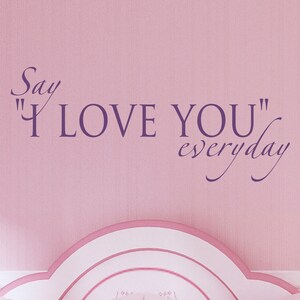 Wall Decal - Express Your Love with Our Heartfelt &quot;Say I Love You Every Day&quot; Removable Vinyl Wall Decal