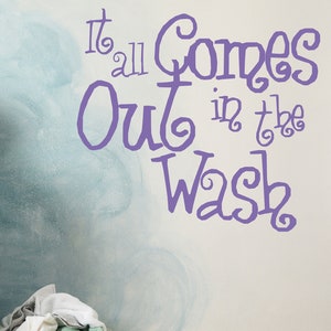 It All Comes Out in the Wash Vinyl Wall Decal Sticker - Cute Laundry Room Decor, Easy to Apply & Remove, Home Organization