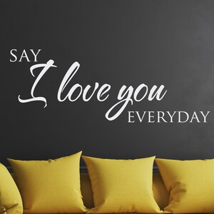 I Love You Wall Decal - Express Your Love with Our Heartfelt &quot;Say I Love You Every Day&quot; Removable Vinyl Wall Decal - Version 2