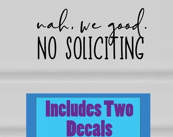 No Soliciting Vinyl Decal: "Nah We Good" Funny Door Sign (2-for-1)