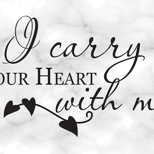 May include: Black and white typography on a white marble background. The text reads "I carry your heart with me".