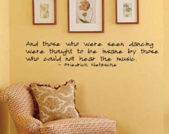 Nietzsche - And Those Who Were Seen Dancing - Vinyl Wall Decal - Painted Appearance