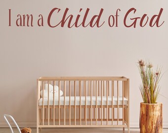 Nurture Faith with "I Am a Child of God" Vinyl Wall Decal | Nursery, Bedroom Decor