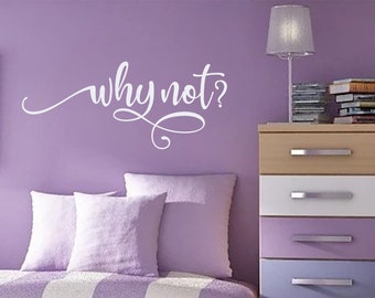 Why Not? - Whimsical Script Wall Decal - Affirmation Wall Art for All Ages - Removable