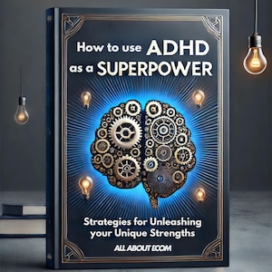Puede incluir: Portada de libro con fondo azul y un cerebro dorado hecho de engranajes. El título es "How to use ADHD as a SUPERPOWER" y el subtítulo es "Strategies for Unleashing your Unique Strengths". El libro es publicado por ALL ABOUT ECOM.