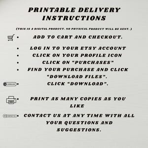 Pu&ograve; includere: Un foglio di istruzioni digitali intitolato PRINTABLE DELIVERY INSTRUCTIONS. Riporta: THIS IS A DIGITAL PRODUCT. NO PHYSICAL PRODUCT WILL BE SENT. I passaggi includono: ADD TO CART AND CHECKOUT, LOG IN TO YOUR ETSY ACCOUNT, CLICK ON YOUR PROFILE ICON, CLICK ON PURCHASES, FIND YOUR PURCHASE AND CLICK DOWNLOAD FILES, CLICK DOWNLOAD, PRINT AS MANY COPIES AS YOU LIKE, e CONTACT US AT ANY TIME WITH ALL YOUR QUESTIONS AND SUGGESTIONS.