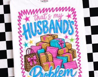 That’s My Husband’s Problem PNG, Trending PNG, Catch Phrase Png, Country Music Png, Viral PNG, Girly Png, Boutique Png, Graphic Tee Png
