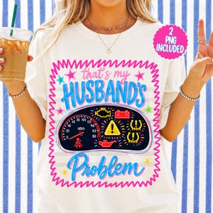 That’s My Husband’s Problem PNG, Trending PNG, Catch Phrase Png, Country Music Png, Viral PNG, Girly Png, Boutique Png, Graphic Tee Png