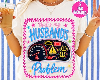That’s My Husband’s Problem PNG, Trending PNG, Catch Phrase Png, Country Music Png, Viral PNG, Girly Png, Boutique Png, Graphic Tee Png