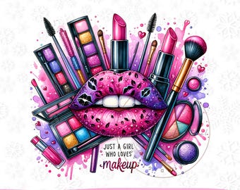Nur ein Mädchen, das Make-up PNG liebt, Make Up Künstler Png, Lippenstift Png-Shirt Design, Make-up-Tasche Sublimation Design Clipart Digitaler Download