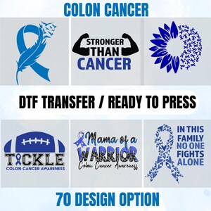 May include: A selection of DTF transfer designs with a colon cancer awareness theme. Designs include blue ribbons, a football, a sunflower, and text that reads "Stronger Than Cancer", "Mama of a Warrior", and "In This Family No One Fights Alone".