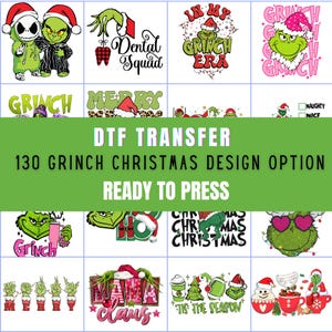 May include: A collection of DTF transfer designs featuring Grinch-themed Christmas graphics. Designs include the Grinch character, text like "Merry", "Grinch Era", and "Mama Claus", and other holiday elements. The text "DTF TRANSFER", "130 GRINCH CHRISTMAS DESIGN OPTION", and "READY TO PRESS" are also visible.