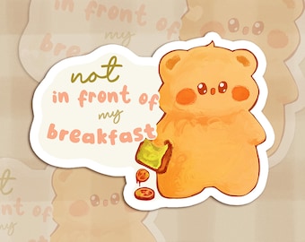 Funny Bear Sticker | Not in Front of My Breakfast | 3x2'' Durable Vinyl Sticker | Waterproof Decals For Water Bottles, Laptops and Cars