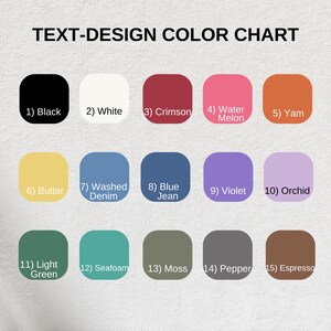 May include: A color chart titled "TEXT-DESIGN COLOR CHART" displays 15 color swatches. Colors include black, white, crimson, watermelon, yam, butter, washed denim, blue jean, violet, orchid, light green, seafoam, moss, pepper, and espresso.