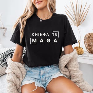 Chinga Tu MAGA Shirt, Anti-Trump Tee, Patriotic Protest Shirt, No-Trump Shirt, Chinga Tu Maga Sweatshirt, Anti Trump Shirt, Anti Maga Shirt.