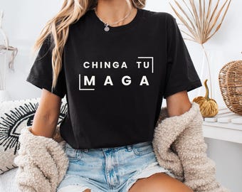 Chinga Tu MAGA Shirt, Anti-Trump Tee, Patriotic Protest Shirt, No-Trump Shirt, Chinga Tu Maga Sweatshirt, Anti Trump Shirt, Anti Maga Shirt.