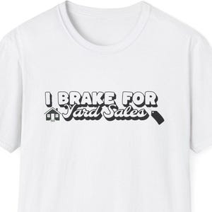 Camiseta &quot;Freno para ventas de garaje&quot;, ideal para amantes de las ventas de garaje y de etiquetas, ideal como regalo para cazadores de gangas y antigüedades de segunda mano, divertida camiseta unisex para hombre y mujer, disponible en varios colores.