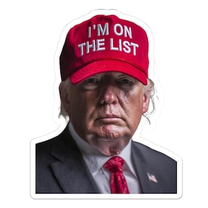 I&#39;m On The List Trump Sticker, Release The Epstein Files, Anti Trump Womens Justice Political Sticker, 2x2&quot;, 3x3&quot;, 4x4&quot;, or 6x6&quot;