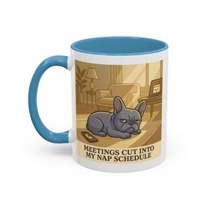 Funny Frenchie Dog Mug: Meetings Cut Into My Nap Schedule
