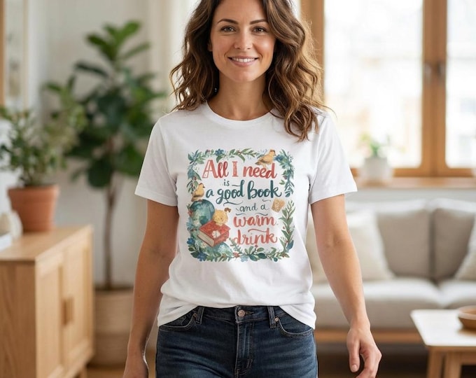 T-Shirt — “All I Need Is a Good Book and a Warm Drink” Cozy Reading Booklover Tee