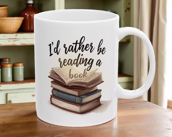 Inspirational Book Lover Mug — "I'd Rather Be Reading" Ceramic Coffee Cup