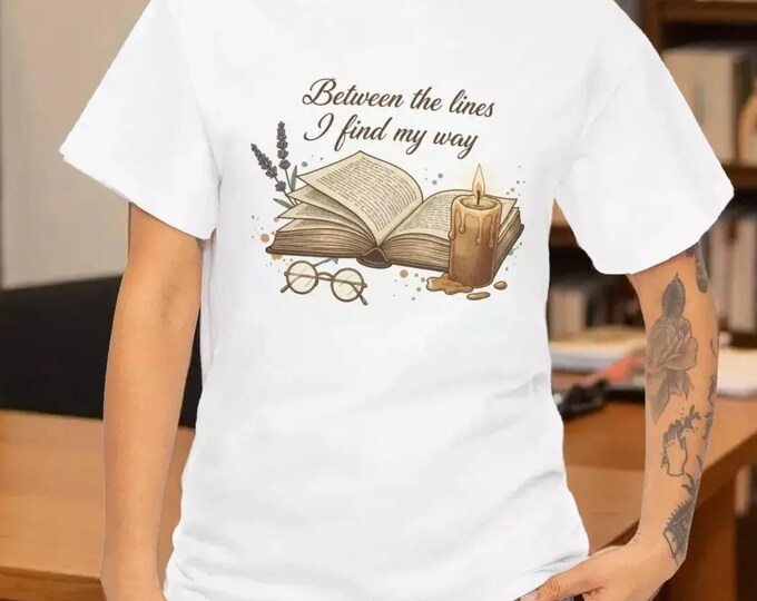 Book Lover T-Shirt — “Between the Lines I Find My Way” Literary Tee