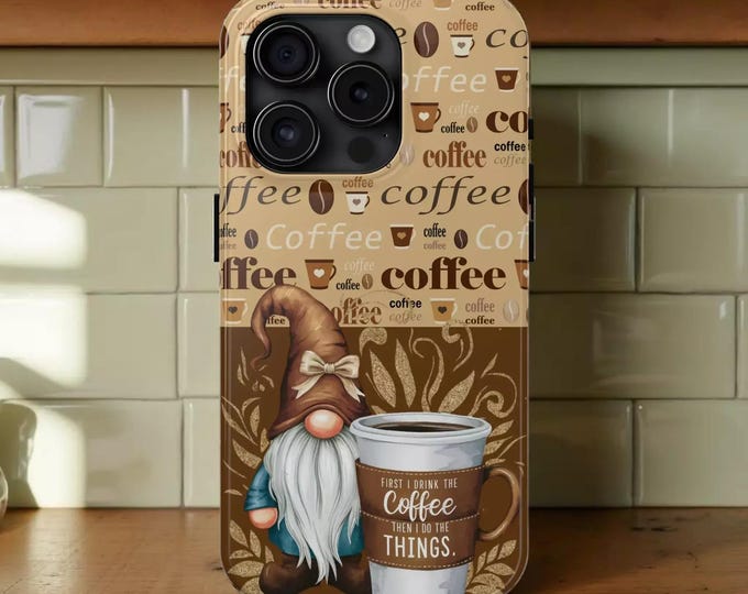 Coffee Lovers Gnome Phone Case - Funny Quote, Protective Cover For iPhone and Samsung