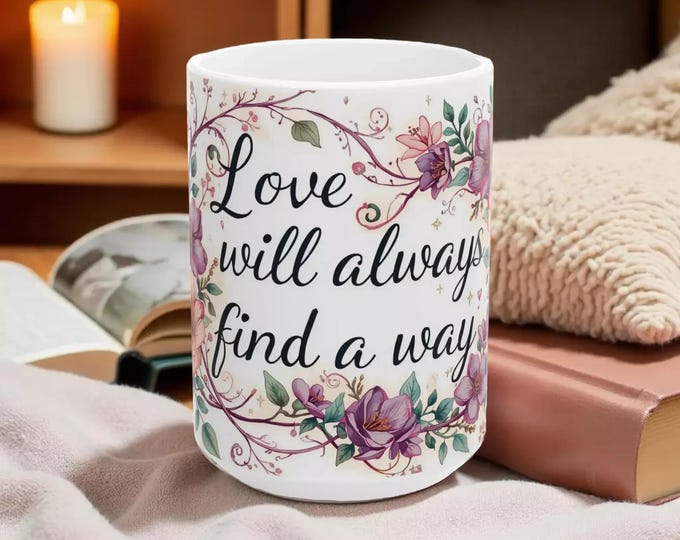 Love Will Always Find a Way Floral Ceramic Mug