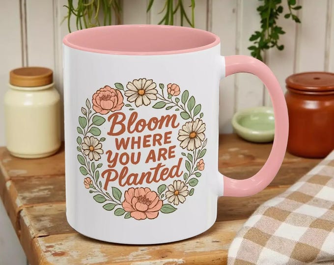 Floral Coffee Mug, Bloom Where You Are Planted, Pink Handle (Dishwasher Safe)