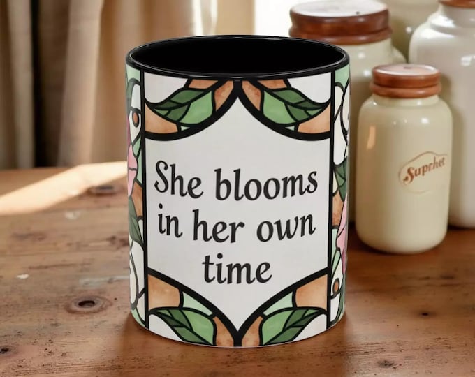 Inspirational Floral Accent Coffee Mug — "She Blooms in Her Own Time" 11oz
